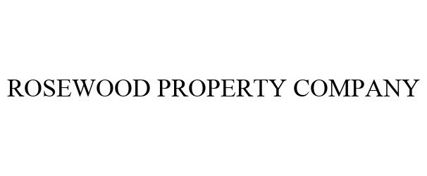  ROSEWOOD PROPERTY COMPANY