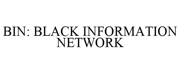  BIN: BLACK INFORMATION NETWORK