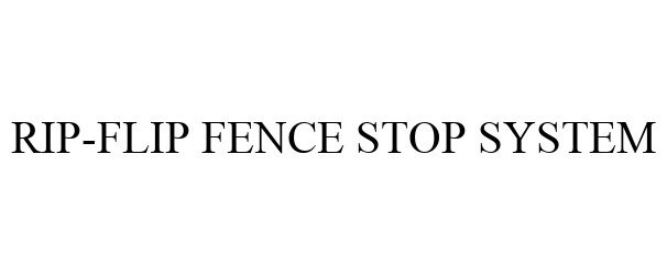  RIP-FLIP FENCE STOP SYSTEM