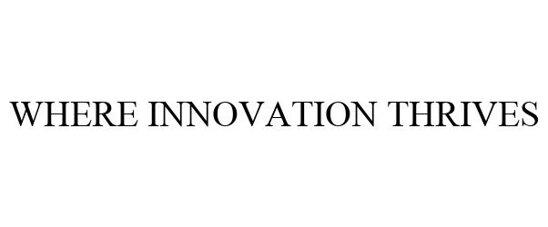  WHERE INNOVATION THRIVES