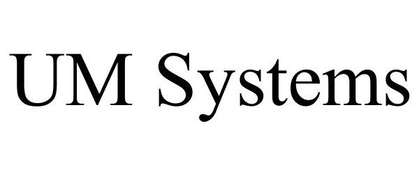 Trademark Logo UM SYSTEMS