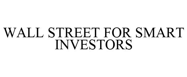 Trademark Logo WALL STREET FOR SMART INVESTORS