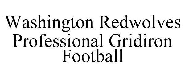  WASHINGTON REDWOLVES PROFESSIONAL GRIDIRON FOOTBALL
