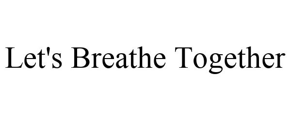 LET'S BREATHE TOGETHER