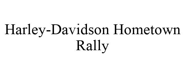  HARLEY-DAVIDSON HOMETOWN RALLY
