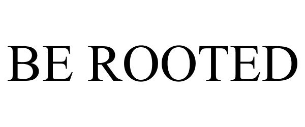 Trademark Logo BE ROOTED