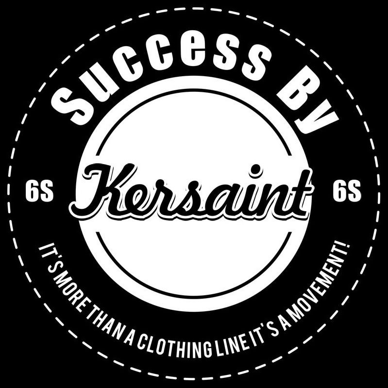 Trademark Logo SUCCESS BY KERSAINT 6S IT'S MORE THAN A CLOTHING LINE IT'S A MOVEMENT!