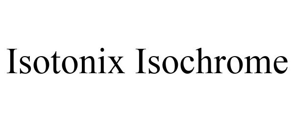 Trademark Logo ISOTONIX ISOCHROME