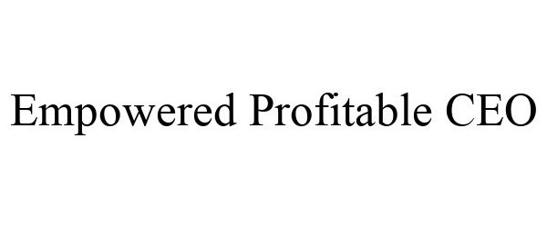  EMPOWERED PROFITABLE CEO