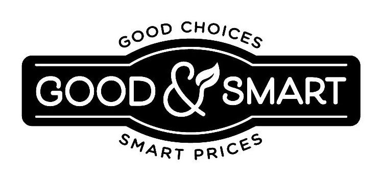  GOOD CHOICES GOOD &amp; SMART SMART PRICES