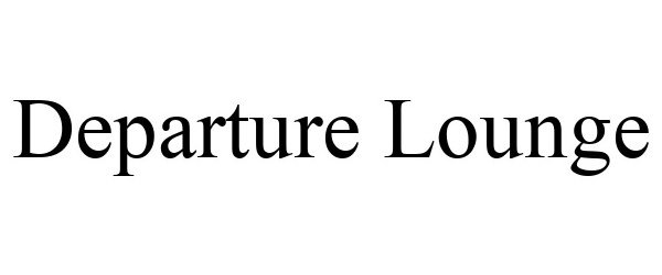 Trademark Logo DEPARTURE LOUNGE