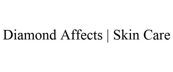 Trademark Logo DIAMOND AFFECTS | SKIN CARE