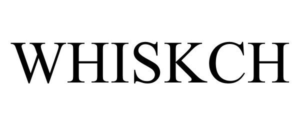 Trademark Logo WHISKCH