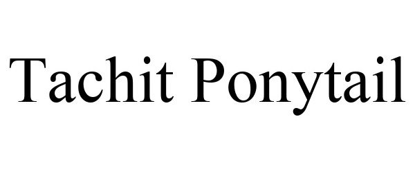 Trademark Logo TACHIT PONYTAIL