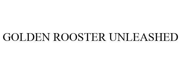 Trademark Logo GOLDEN ROOSTER UNLEASHED