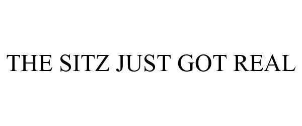 Trademark Logo THE SITZ JUST GOT REAL