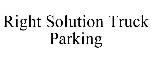 Trademark Logo RIGHT SOLUTION TRUCK PARKING