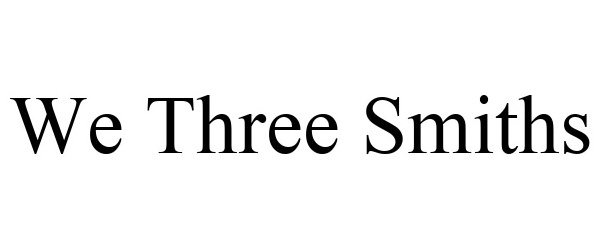 Trademark Logo WE THREE SMITHS