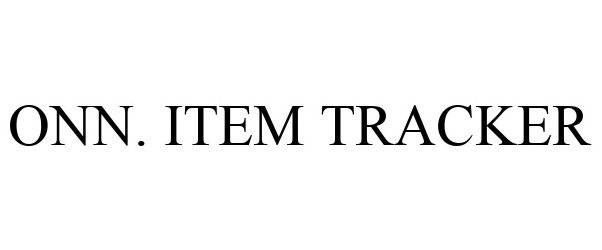Trademark Logo ONN. ITEM TRACKER