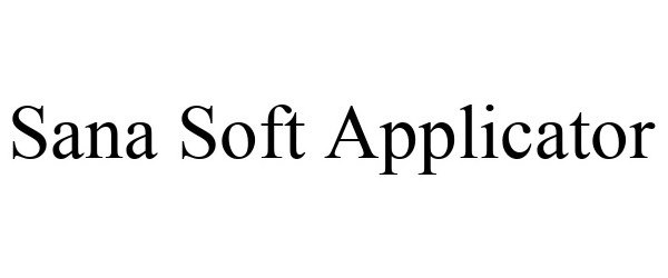 Trademark Logo SANA SOFT APPLICATOR