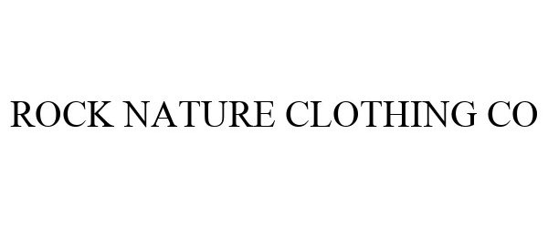 Trademark Logo ROCK NATURE CLOTHING CO
