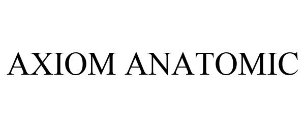 Trademark Logo AXIOM ANATOMIC