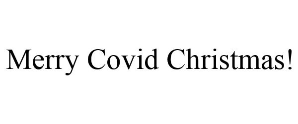  MERRY COVID CHRISTMAS!