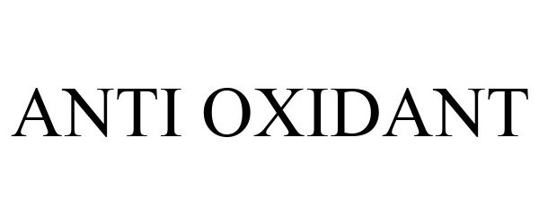 Trademark Logo ANTI OXIDANT