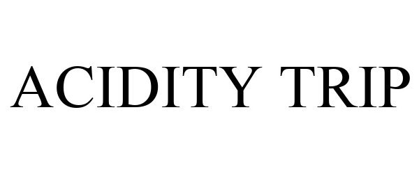 Trademark Logo ACIDITY TRIP