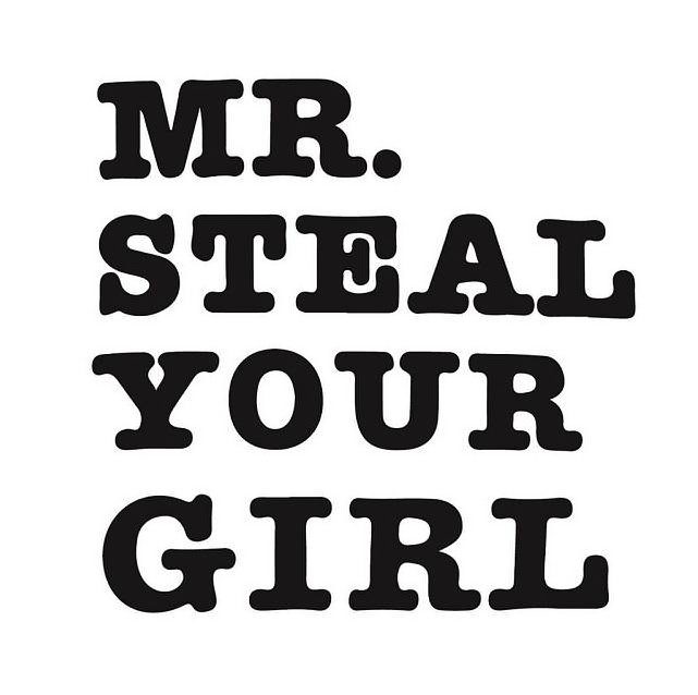 Trademark Logo MR. STEAL YOUR GIRL
