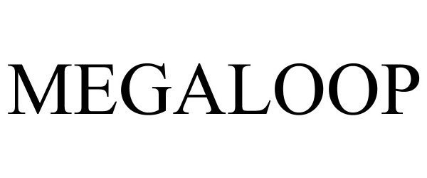 Trademark Logo MEGALOOP