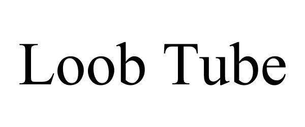 Trademark Logo LOOB TUBE
