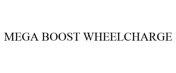 Trademark Logo MEGA BOOST WHEELCHARGE