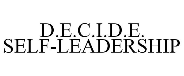  D.E.C.I.D.E. SELF-LEADERSHIP