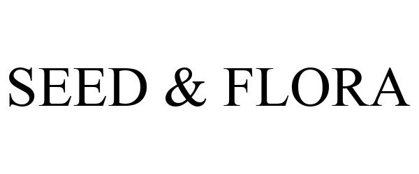 Trademark Logo SEED & FLORA