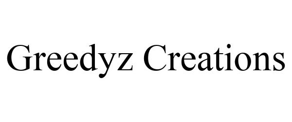 Trademark Logo GREEDYZ CREATIONS