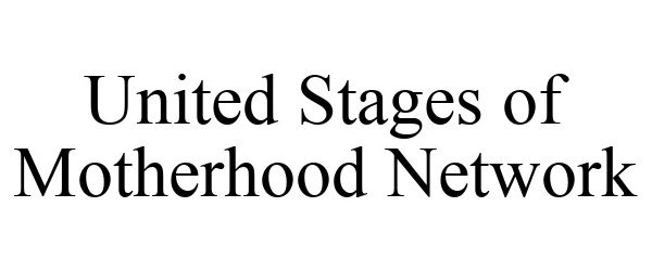 Trademark Logo UNITED STAGES OF MOTHERHOOD NETWORK
