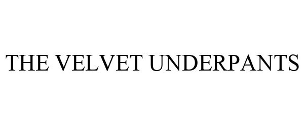 Trademark Logo THE VELVET UNDERPANTS