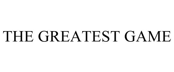 Trademark Logo THE GREATEST GAME