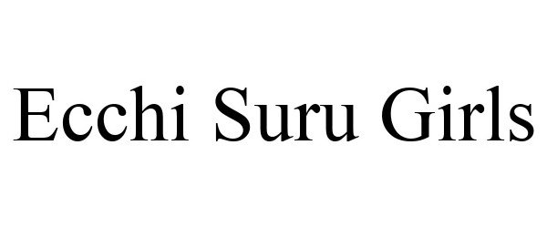 Trademark Logo ECCHI SURU GIRLS