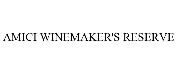 Trademark Logo AMICI WINEMAKER'S RESERVE
