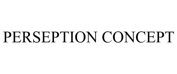 Trademark Logo PERSEPTION CONCEPT