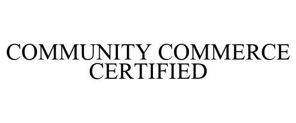 Trademark Logo COMMUNITY COMMERCE CERTIFIED