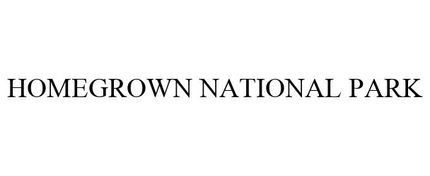 Trademark Logo HOMEGROWN NATIONAL PARK