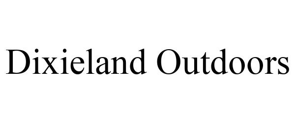 Trademark Logo DIXIELAND OUTDOORS