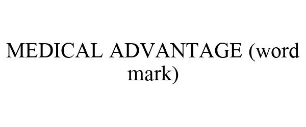 Trademark Logo MEDICAL ADVANTAGE (WORD MARK)