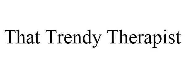 Trademark Logo THAT TRENDY THERAPIST