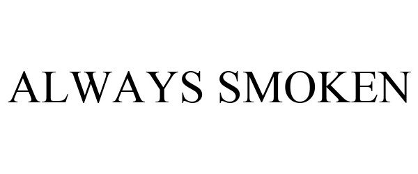 Trademark Logo ALWAYS SMOKEN