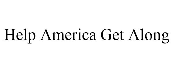 Trademark Logo HELP AMERICA GET ALONG