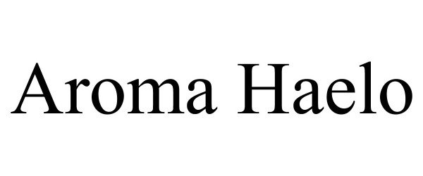 Trademark Logo AROMA HAELO